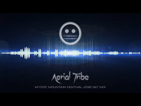 Aerial Tribe - Mystic Mountain Festival 2018 set mix [psytrance]