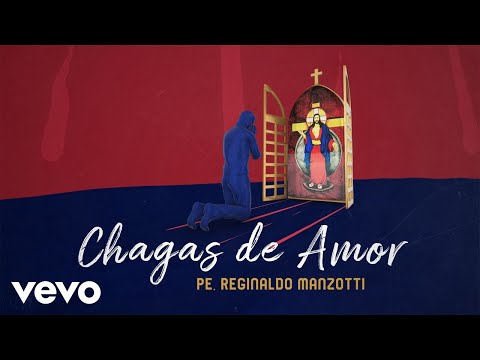 Padre Reginaldo Manzotti - Chagas De Amor (Lyric Video)