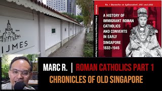 Marc Sebastian Rerceretnam – Early Roman Catholics & Peranakans Part 1 | Chronicles of Old Singapore