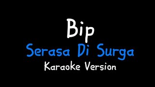 Download lagu Karaoke Version || Bip - Serasa Di Surga (tanpa vokal) mp3 Download lagu Karaoke Version || Bip - Serasa Di Surga (tanpa vokal) mp3