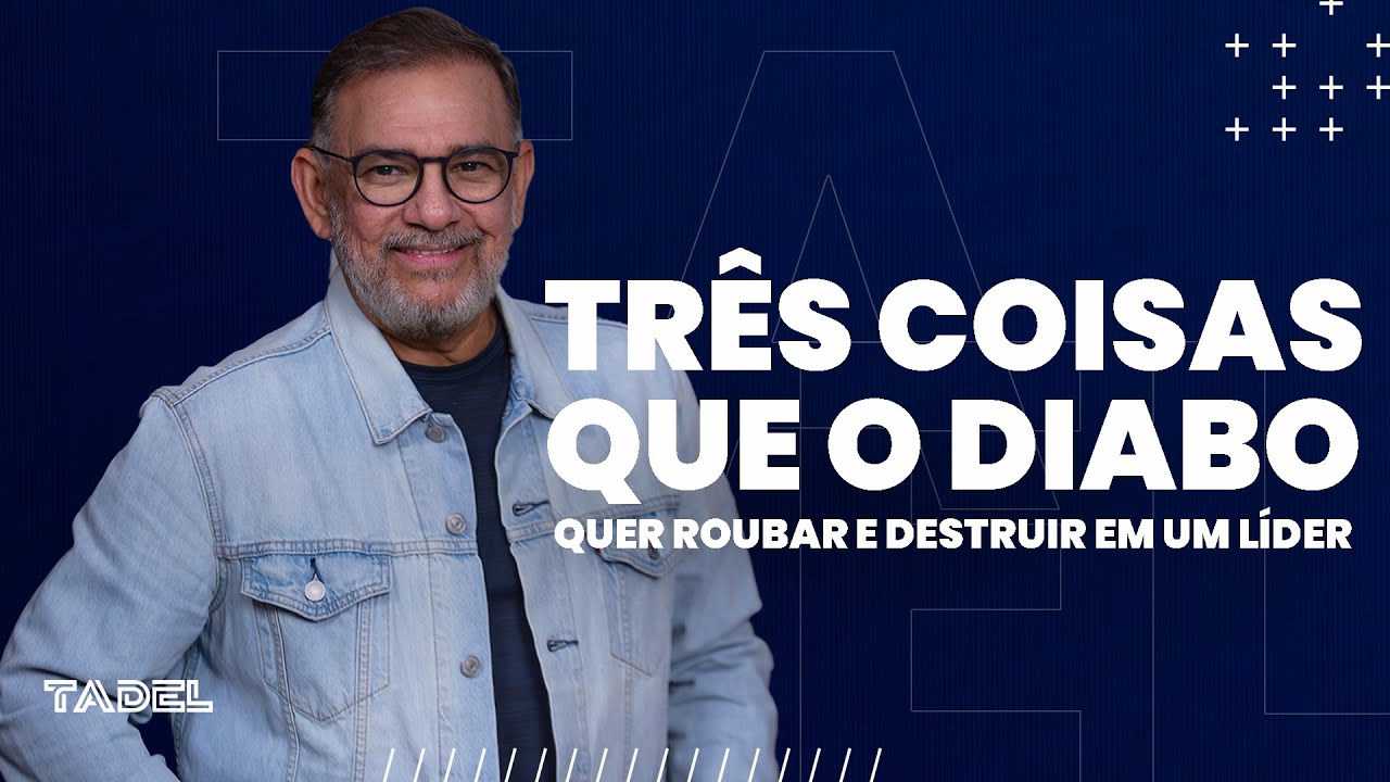 Três Coisas Que o Diabo Quer Roubar e Destruir em um Líder // Sabá Liberal (Treinamento de Líderes)