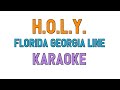 H.O.L.Y. (KARAOKE) - Florida Georgia Line | for lyrics / song covers