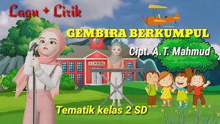 Download lagu Lagu   Lirik GEMBIRA BERKUMPUL : Tema 1 Subtema 2 kelas 2 SD mp3