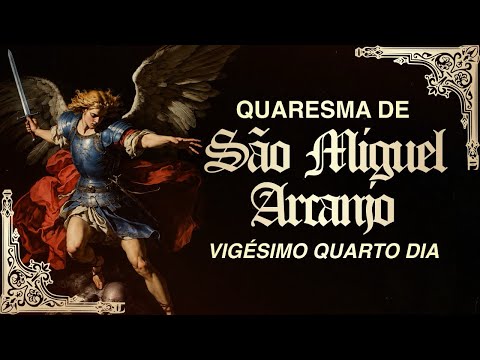 24° Dia da Quaresma de São Miguel Arcanjo