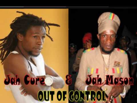 Jah Cure & Jah Mason - Out Of Control -RMX-
