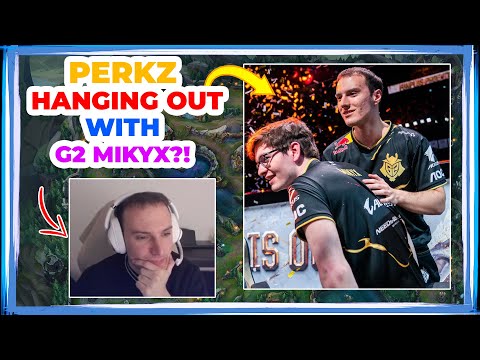 VIT Perkz Hanging Out With G2 Mikyx?!