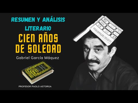 CIEN AÑOS DE SOLEDAD | EL MEJOR RESUMEN Y ANÁLISIS LITERARIO