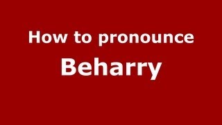 How to pronounce Beharry