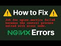How To Fix Nginx Service Failed Because The Control Process Exited With Error Code