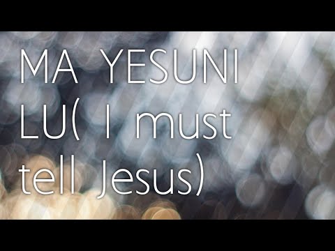 Ma Yesuni  Lu (I must tell Jesus) #lugbara hymn #lyrics