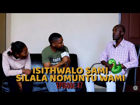 ISITHWALO SAMI ISILWANE ESLALA NOMUNTU WAMI | EPISODE 47