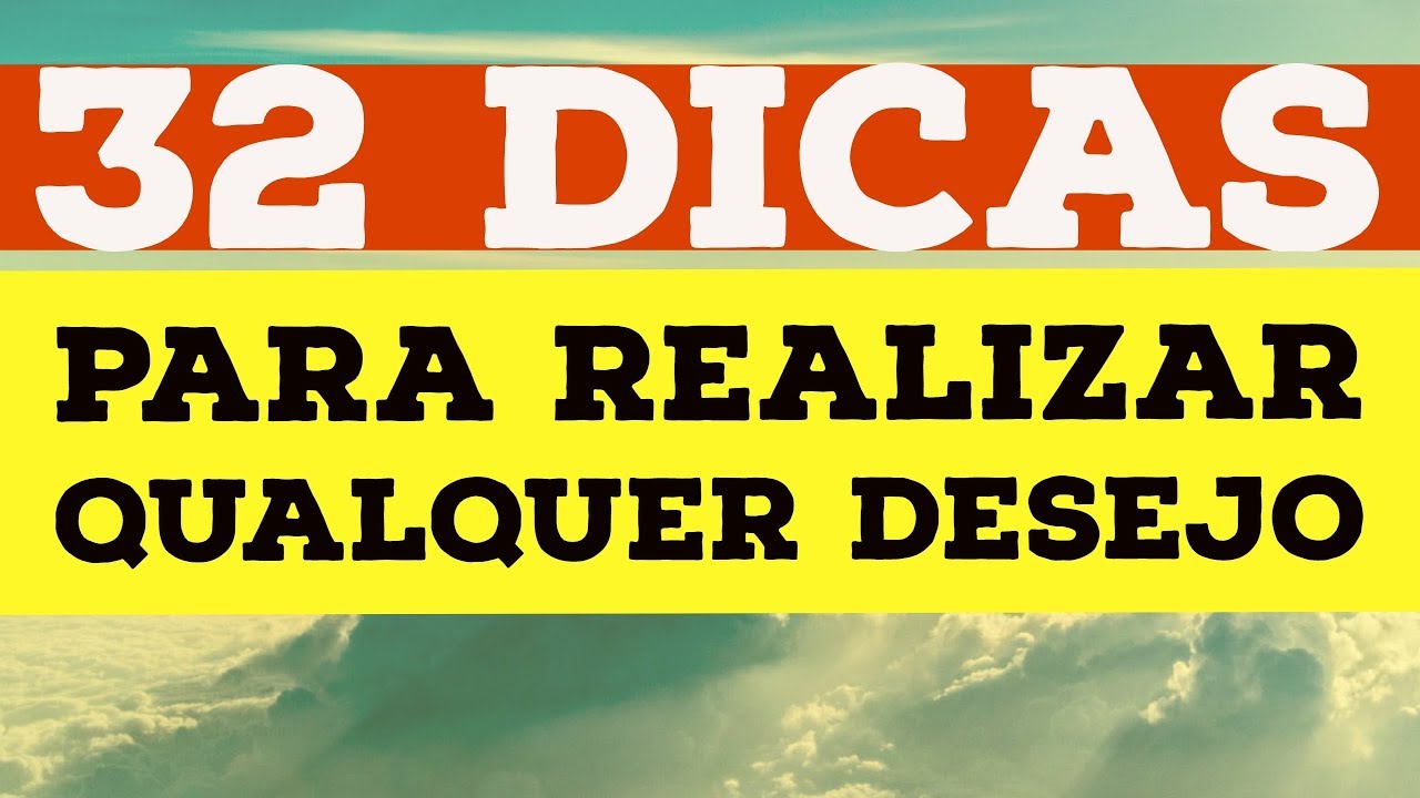 32 DICAS PARA REALIZAR QUALQUER DESEJO COM A LEI DA ATRAÇÃO