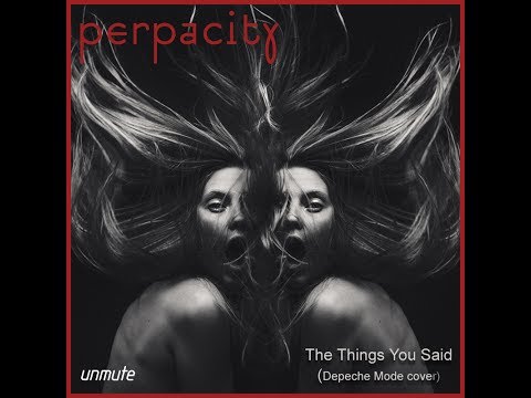 Perpacity - ’The Things You Said’ (Depeche Mode cover)