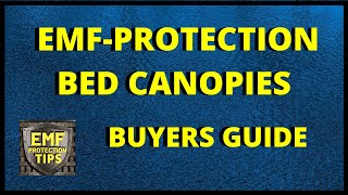 EMF Bed Canopies - Buyers Guide