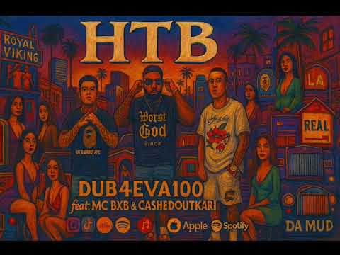 Dub4Eva100 ft Ca$hedoutkari & MC BXB - HTB