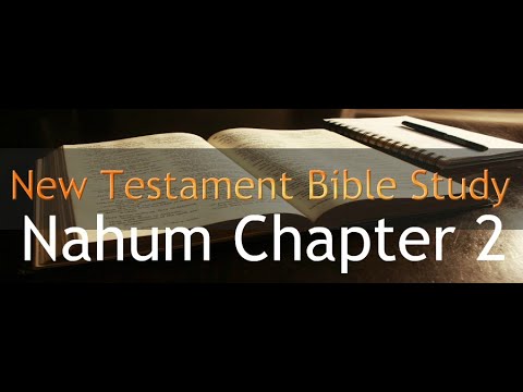 Nahum Chapter 2 - Bible Study