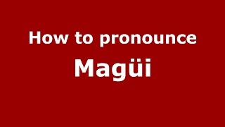 How to pronounce Magüi