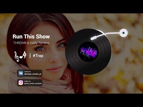 THROVN & Holly Terrens - Run This Show | #Trap