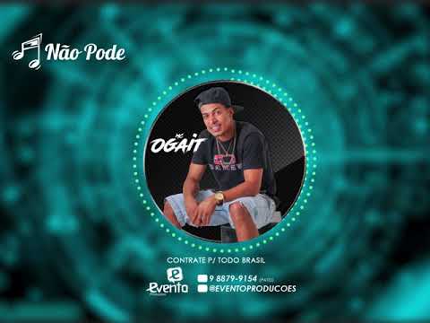 MC OGAIT   NÃO PODE