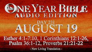 Download lagu Day 231 | August 19 | One Year Bible Audio | Est 4-7, 1 Cor 12, Ps 36, Prov 21 mp3 Download lagu Day 231 | August 19 | One Year Bible Audio | Est 4-7, 1 Cor 12, Ps 36, Prov 21 mp3
