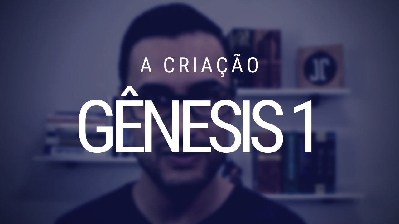 Gênesis 1 - Estudo e análise do capítulo