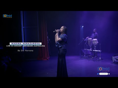 Madina Aknazarova || Ba Dili Parvona} Live In Concert Australia Brisbane  اجرای زنده