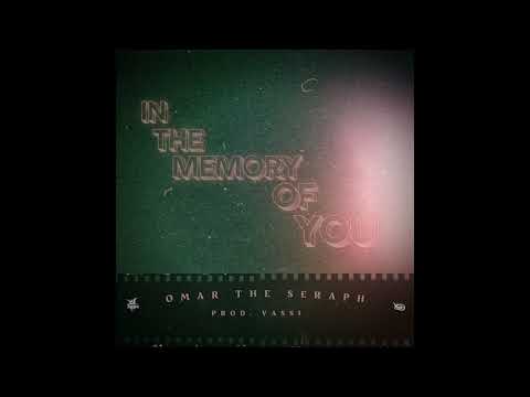 Omar The Seraph - In The Memory of You (Clean) (Prod. VASSI) [Official Audio]