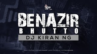 BENAZIR BHUTTO - EDM MIX - DJ KIRAN NG  NEW DJ MAR