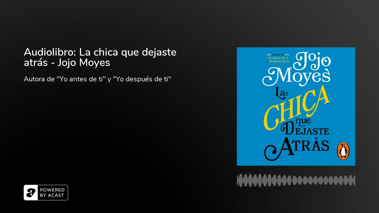Watch Audiolibro: La chica que dejaste atrás - Jojo Moyes Now Audiolibro: La chica que dejaste atrás - Jojo Moyes