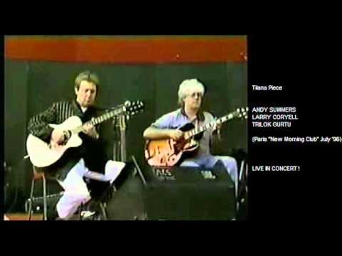 ANDY SUMMERS LARRY CORYELL & TRILOK GURTU - Tilana Piece (Paris July '96)