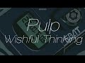 Pulp - Wishful Thinking - Subtitulada (Español / Inglés)