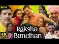 Raksha Bandhan Full Movie Akshay Kumar Sadia Smrithi Srikanth Hindi Movie Review Facts