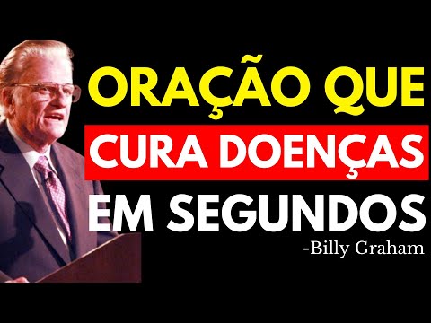 ORAÇÃO QUE CURA DOENÇAS EM SEGUNDOS | Billy Graham