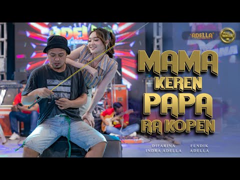 MAMA KEREN PAPA RA KOPEN - Difarina Indra Adella Ft. Fendik Adella - OM ADELLA