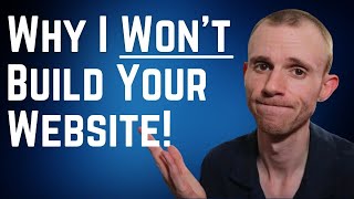 Why I WON'T Build Your Website!