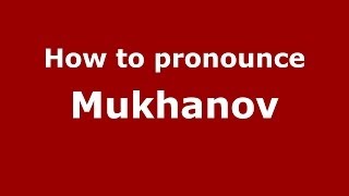 How to pronounce Mukhanov
