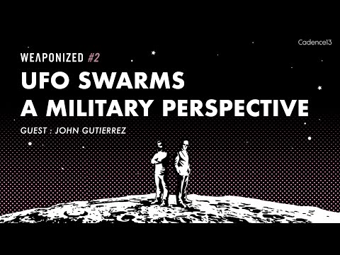 UFO Swarms + A Military Perspective : WEAPONIZED : EPISODE #2