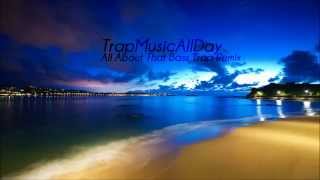 Meghan Trainor Ft. Justin Bieber All About That Bass (Maejor Trap Remix)