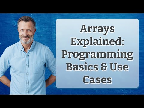 Arrays Explained: Programming Basics & Use Cases