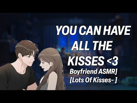 Just How Many Kisses!? [Boyfriend ASMR][Kisses~ ]
