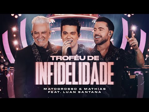 Matogrosso e Mathias feat. Luan Santana - Troféu de Infidelidade