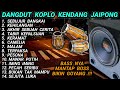 DANGDUT KOPLO KENDANG JAIPONG BASS NYA MANTAP BOS BIKIN GOYANG RagilPongdut