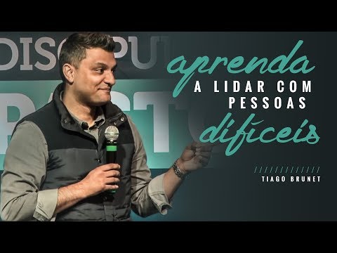 Tiago Brunet - Aprenda a lidar com pessoas difíceis