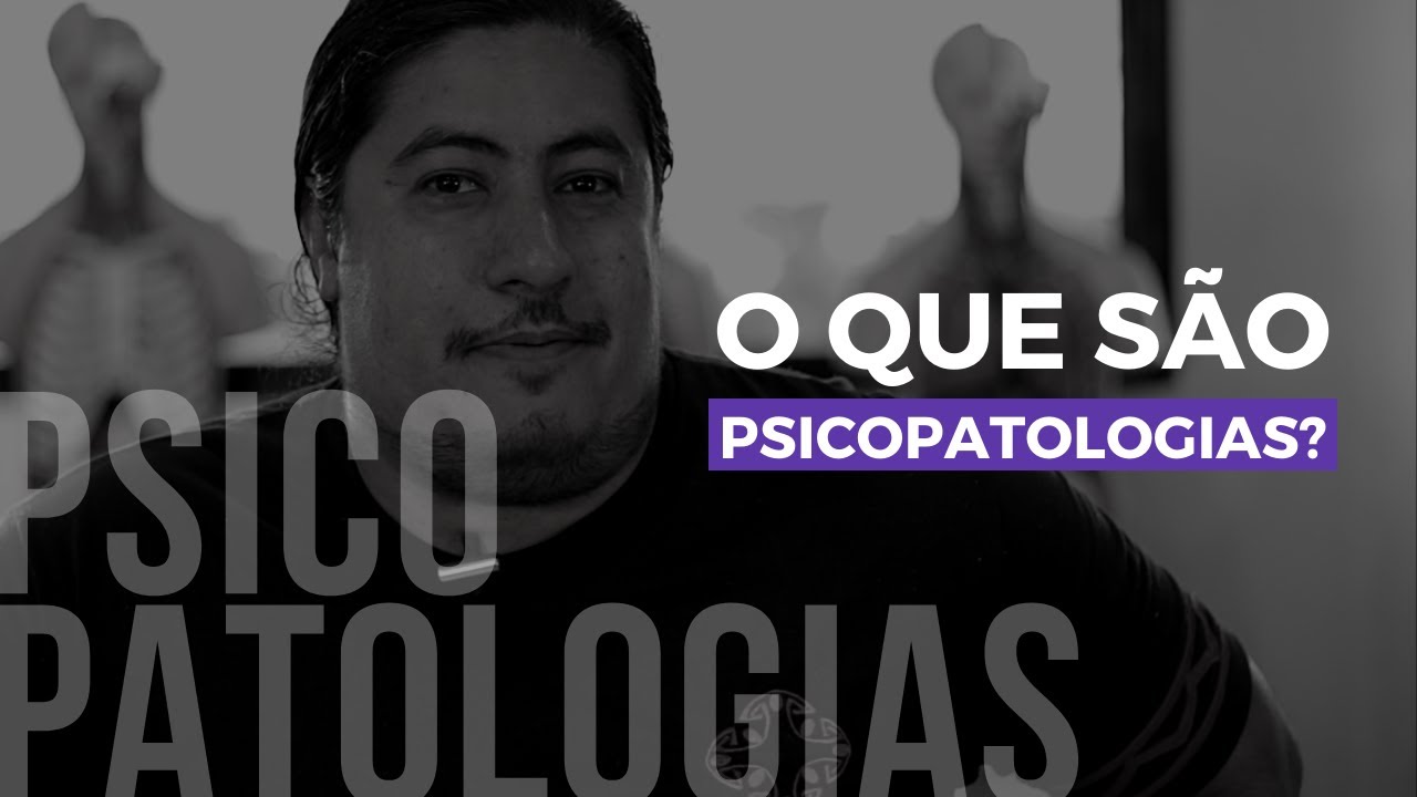 O que são PSICOPATOLOGIAS?