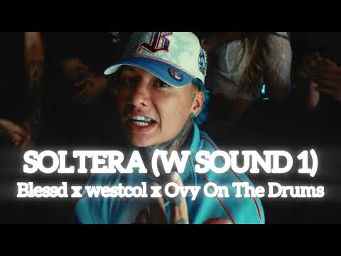 W Sound 01 Soltera - Blessd, Westcol, Ovy On The Drums [1 HORA]
