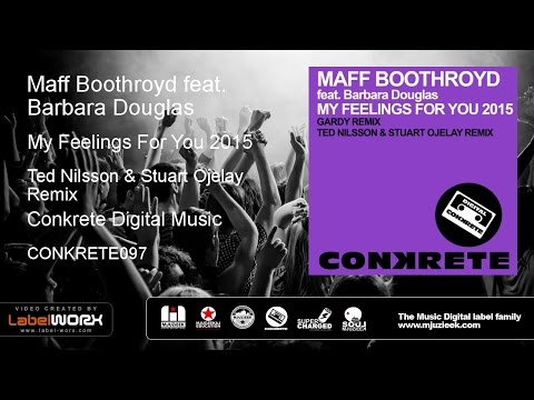 Maff Boothroyd feat. Barbara Douglas - My Feelings For You 2015 (Ted Nilsson & Stuart Ojelay Remix)