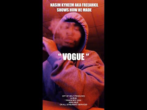 NASIM KYHEEM AKA FREEAHKIL SHOWS HOW HE MADE "VOGUE" OFF OF HIS RECENT PROJECT "PRADA BOY 2005"!!!