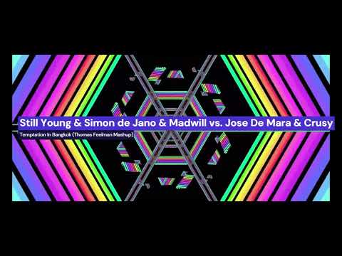 Still Young & Simon de Jano & Madwill vs  Jose De Mara & Crusy   Temptation In Bangkok [ T.F mashup]