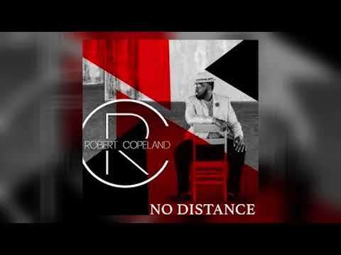 No Distance - Robert Copeland ft Zacardi Cortez