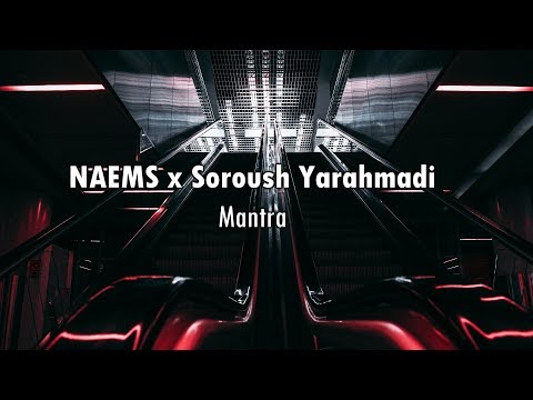 NAEMS x Soroush Yarahmadi - Mantra